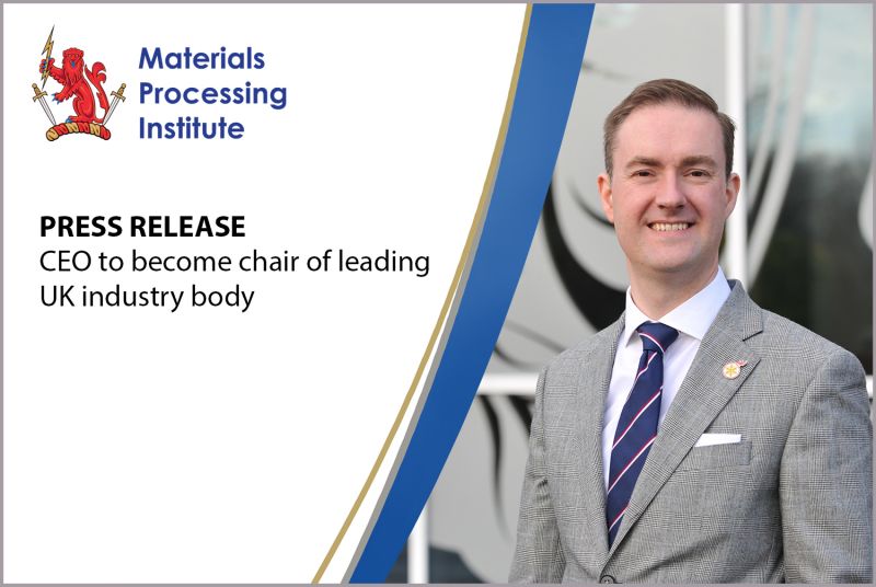 Materials Processing Institute CEO to become Chair of leading UK industry body